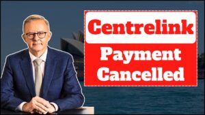 Australia Centrelink Payment Cancellation 2025